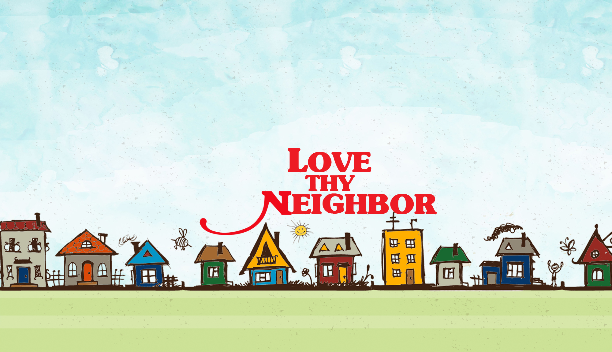 Love thy Neighbor